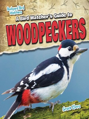 cover image of A Bird Watcher's Guide to Woodpeckers